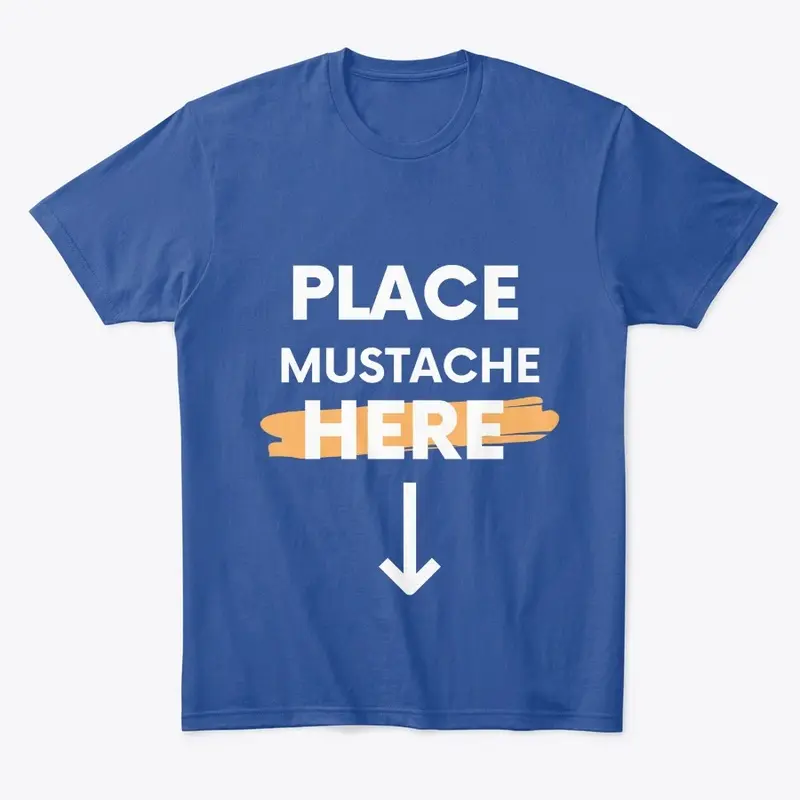 Place Mustache Here