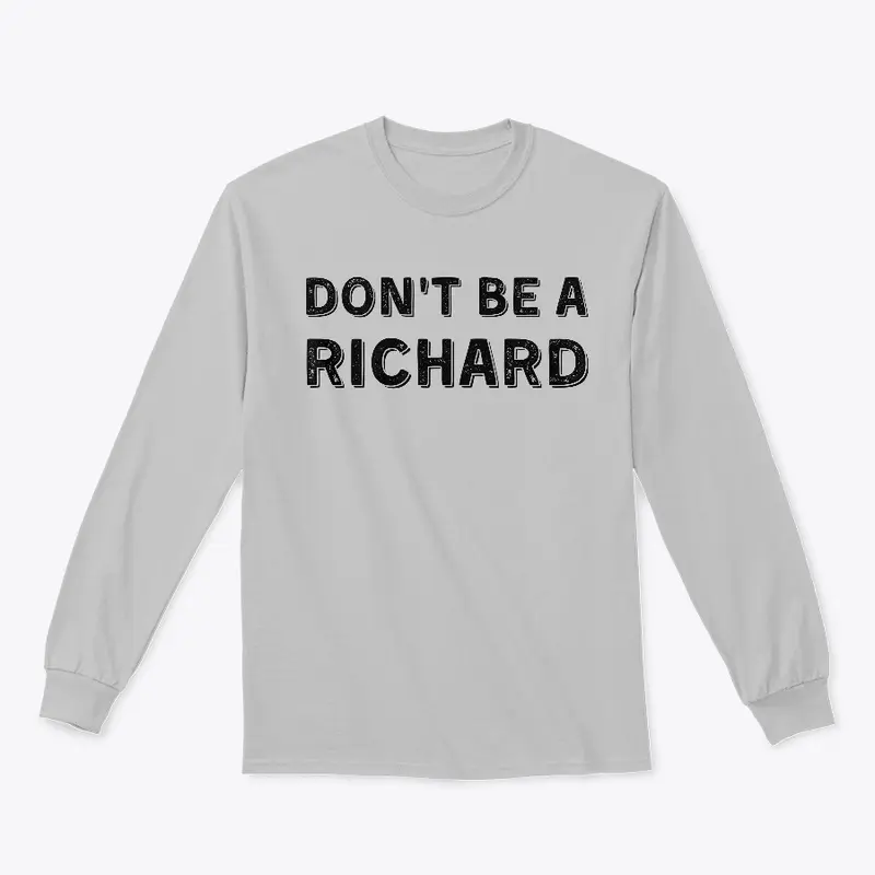 DON'T BE A RICHARD