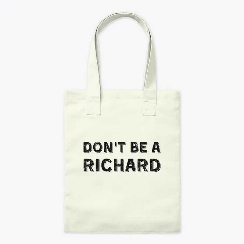 DON'T BE A RICHARD