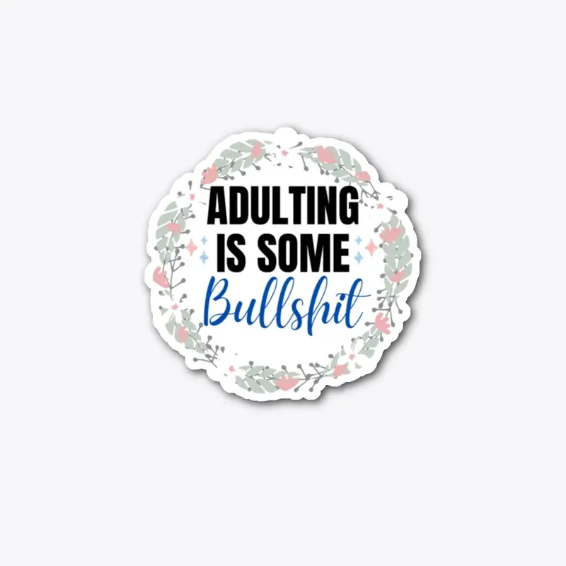 Adulting Is Some Bullshit