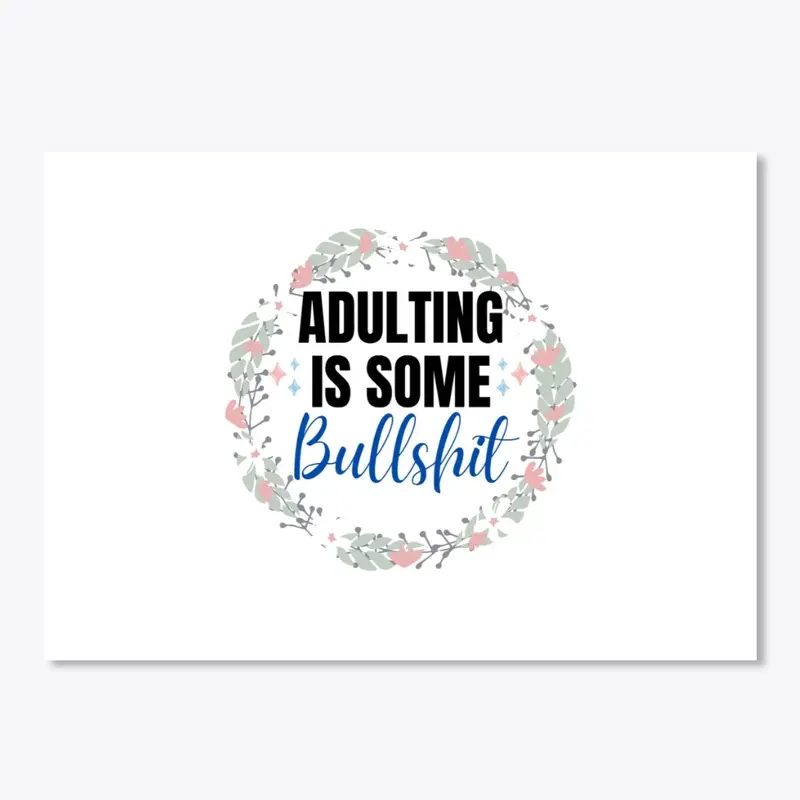 Adulting Is Some Bullshit